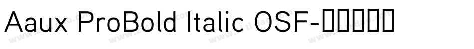 Aaux ProBold Italic OSF字体转换